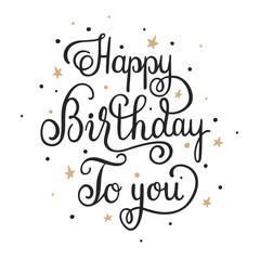 Happy Birthday To You elegant handwritten lettering for greeting card, banner, poster. Vector illustration
