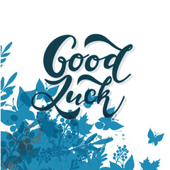 Hand sketched Good Luck T-shirt lettering typography. Drawn inspirational quotation, motivational quote.
