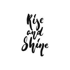 Rise and Shine - hand drawn Summer seasons holiday lettering phrase isolated on the white background. Fun brush ink vector illustration for banners, greeting card, poster design.