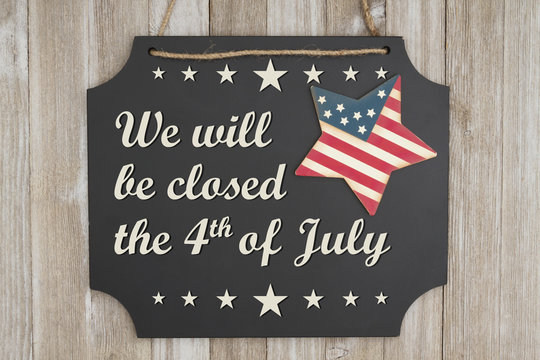 We will be closed the 4th of July Independence Day message