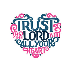 Hand lettering with bible verse Trust in the Lord with your heart. Proverbs