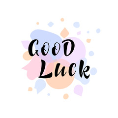 Hand drawn lettering phrase Good luck