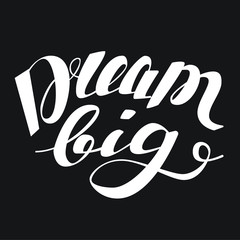 Dream big' Hand written brush lettering on black background.  Inspirational quote. Vector illustration for poster, flyer, card
