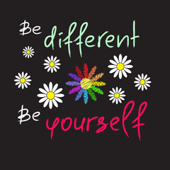 Obraz premium Be different, Be yourself - handwritten motivational quote. Print for inspiring poster, t-shirt, bag, cups, greeting postcard, flyer, sticker. Simple vector sign