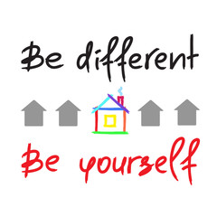 Be different, Be yourself - handwritten motivational quote. Print for inspiring poster, t-shirt, bag, cups, greeting postcard, flyer, sticker. Simple vector sign