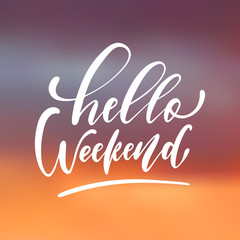 Hello Weekend - handwritten lettering, summer holiday quote on abstract blur unfocused style sky backdrop