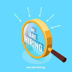large magnifier and words we are hiring, isometric image