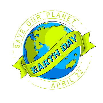 Save our planet earth, ecology eco environmental protection, climate changes, Earth Day April 22, planet with ribbon and typing vector emblem or illustration isolated over white background.