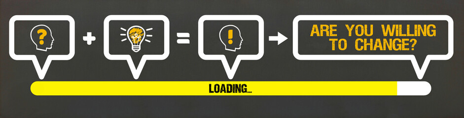 Are you willing to change?