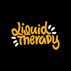Liquid Therapy. Good coffee good day. Hand drawn lettering poster. Vector illusration.