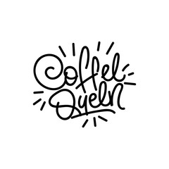 Obraz premium Coffe queen. Good coffee good day. Hand drawn lettering poster. Vector illusration.