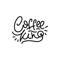 Coffee king. Good coffee good day. Hand drawn lettering poster. Vector illusration.