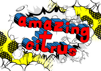 Fototapeta premium Amazing Citrus - Comic book style word on abstract background.