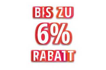 bis zu 6% Rabatt - weißer Hintergrund rote Schrift für Symbol / Schild