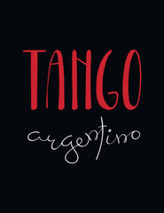 Hand written lettering quote Tango argentino. Isolated objects on black background. Vector illustration. Design concept for t-shirt print, poster, greeting card.