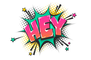 Hey greeting pop art comic book text speech bubble