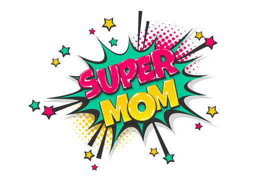 Super mom pop art comic book text speech bubble