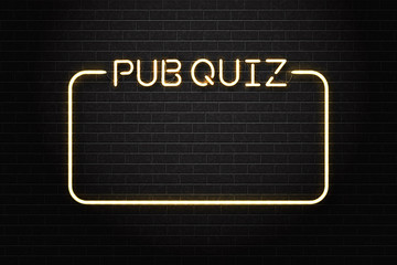Vector realistic isolated neon sign of Pub Quiz lettering with frame for decoration and covering on the wall background.
