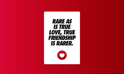 Rare as is true love, true friendship is rarer quote poster with Heart Icon