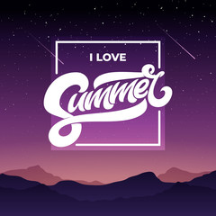 I love summer typography with night sky and mountians. Beautiful Mountain Landscape. Vector illustration. Lettering for banner, poster, flyer, card, postcard, cover, brochure.