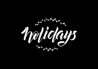 Hand drawn lettering phrase Holidays