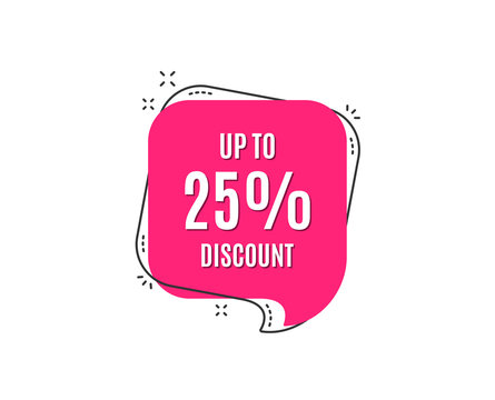 Up to 25% Discount. Sale offer price sign. Special offer symbol. Save 25 percentages. Speech bubble tag. Trendy graphic design element. Vector