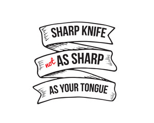 Obraz premium sharp knife not as sharp as your tongue