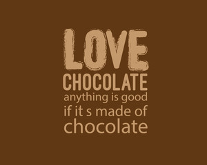 love chocolate anything is good if it's made of chocolate