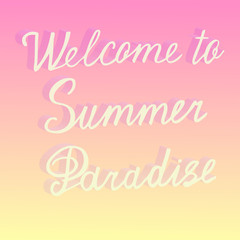 3d Welcome to summer paradise hand drawn brush lettering. Hand written calligraphy style.