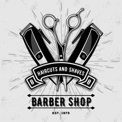 Barber shop vintage label, badge, or emblem with scissors and hair clipper on gray background. Haircuts and shaves. Vector illustration