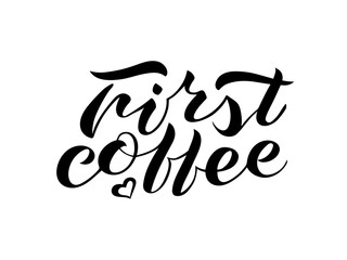 Handwritten brush lettering First coffee. Isolated vector illustration text a white background. Lettering design for print, posters, postcard, banner, invitation, sticker