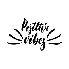 Positive vibes - hand drawn positive lettering phrase isolated on the white background. Fun brush ink vector quote for banners, greeting card, poster design, photo overlays.