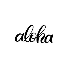 Hand drawn lettering card. The inscription: aloha. Perfect design for greeting cards, posters, T-shirts, banners, print invitations.