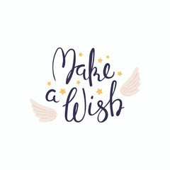 Hand written lettering quote Make a wish with angel wings and stars. Isolated objects on white background. Vector illustration. Design concept for banner, greeting card.