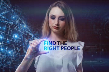 The concept of business, technology, the Internet and the network. A young entrepreneur working on a virtual screen of the future and sees the inscription: Find the right people