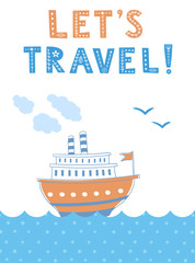 Cute ship in the sea. Graphic for banner, poster, print, card. Let's travel. Vector illustration.