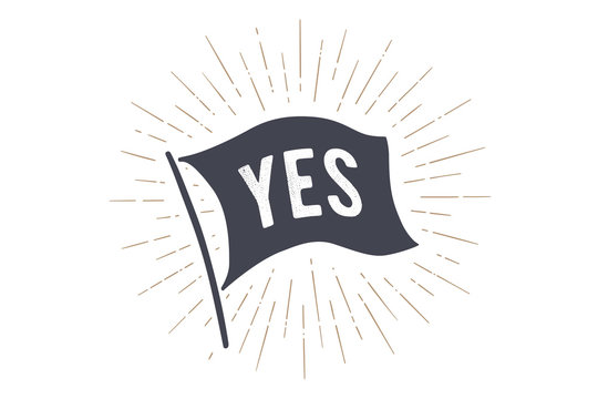 recommend clip art: Flag Yes. Old school flag banner with text Yes. Ribbon flag in vintage style with linear drawing light rays, sunburst and rays of sun. Hand drawn design element. Vector Illustration