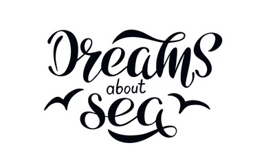 Fototapeta premium Dreams about sea. Inspirational quote about dreaming and wondering. Vector lettering illustration. Fun brush ink inscription for photo overlays, greeting card or print, poster design