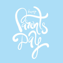 Happy Parents day. Handwritten lettering for greeting card