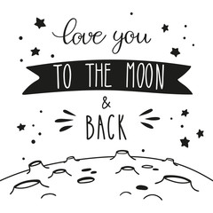 Night sky lettering and lunar landscape. Handwritten inscription Love you to the moon and back. © pravdinal