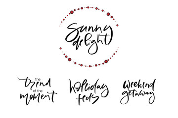 Hand drawn vector typography lettering holiday feels, sunny delight, the trend of the moment, weekend getaway poster for label, magazine, blogger, ad, shop, calligraphy logotype, text souvenir