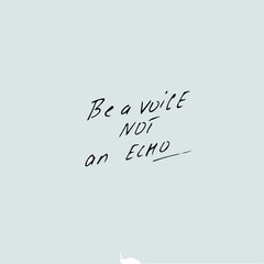 be a voice not an echo text