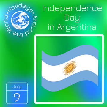 Argentina Independence Day. 9 July, Flag of Argentina. Sun of May. Series calendar. Holidays Around the World. Event of each day of the year.