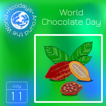 World Chocolate Day. 11 July. Cocoa fruit with leaves, beans. Series calendar. Holidays Around the World. Event of each day of the year.
