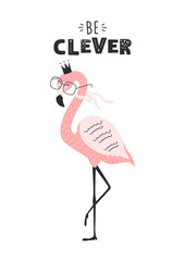 Cute flamingo in glasses with text be clever. Vector illustration