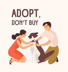 Pair of happy man and woman embracing cute dog and Adopt Don't Buy message. Adoption of stray and homeless animals from shelter, pound, rehabilitation center. Flat cartoon vector illustration.