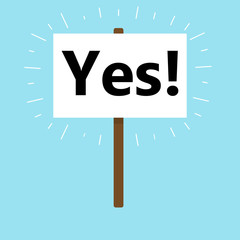 A poster with the inscription "Yes!".Flat design. For demonstrations and protests. Vector illustration