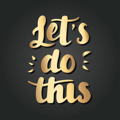 Lets do this hand drawn lettering vector illustration