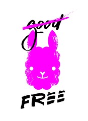 Good and free slogan graphic, with llama sign vector illustrations. For t-shirt print and other uses.