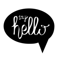 lettering say hello in black speech bubble on white for you design, stock vector illustration